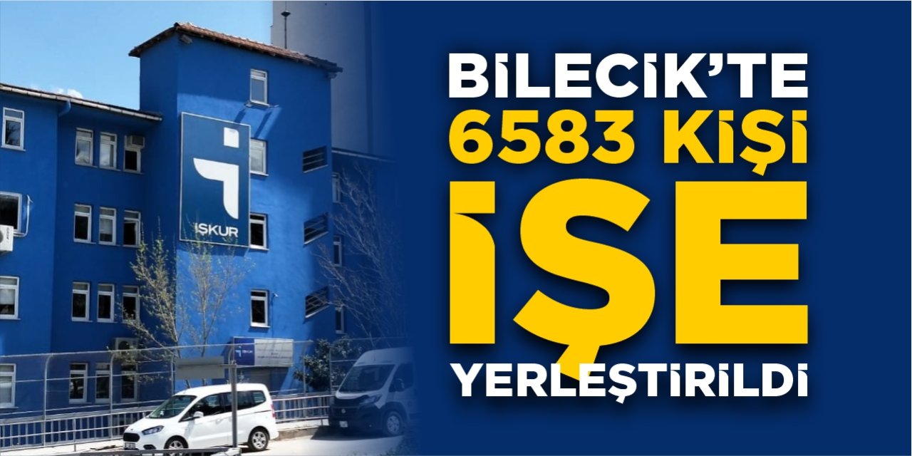 Bilecik’te 6583 kişi işe yerleştirildi