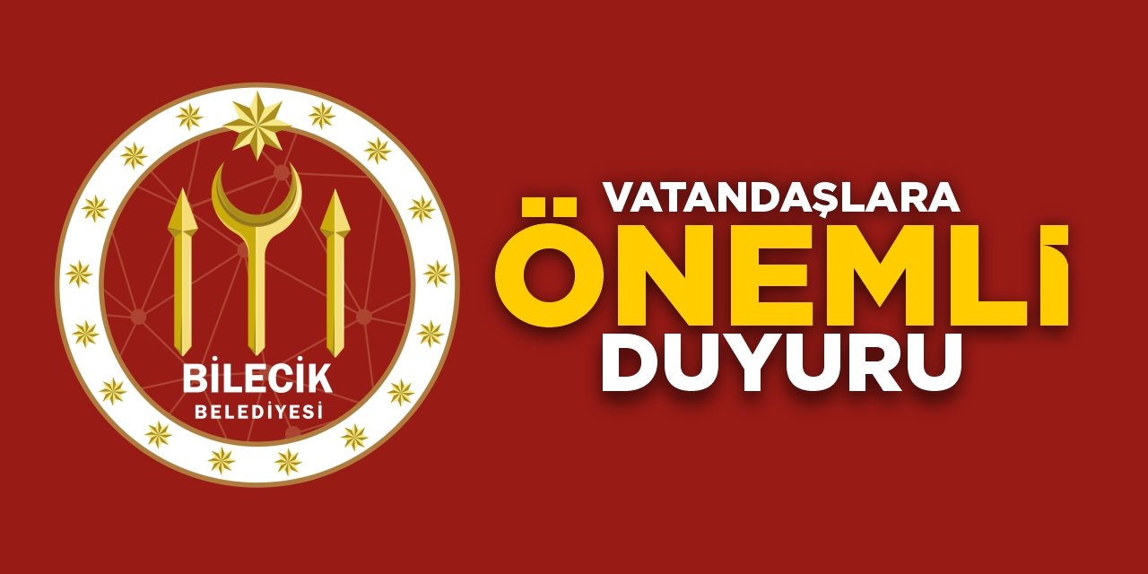 Bilecik Belediyesi’nden vatandaşlara önemli duyuru