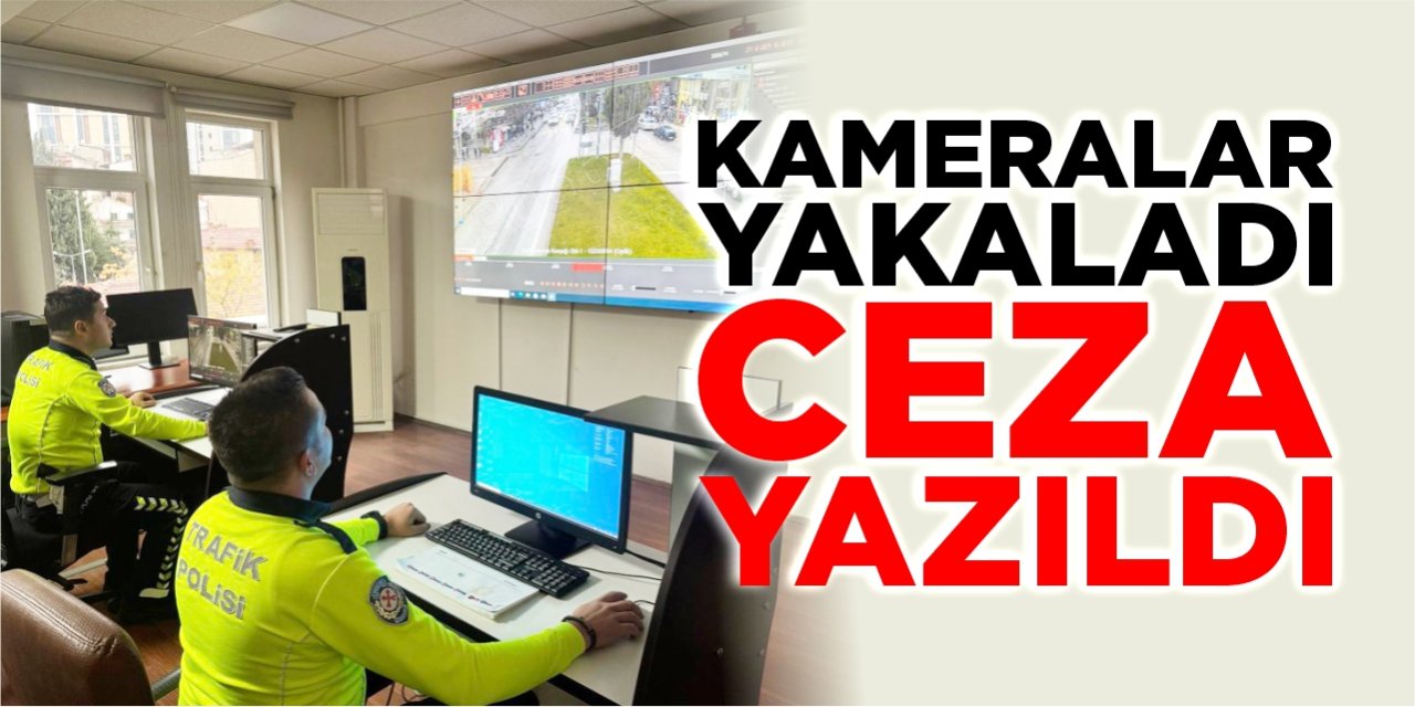 Kameralar yakaladı, ceza yazıldı