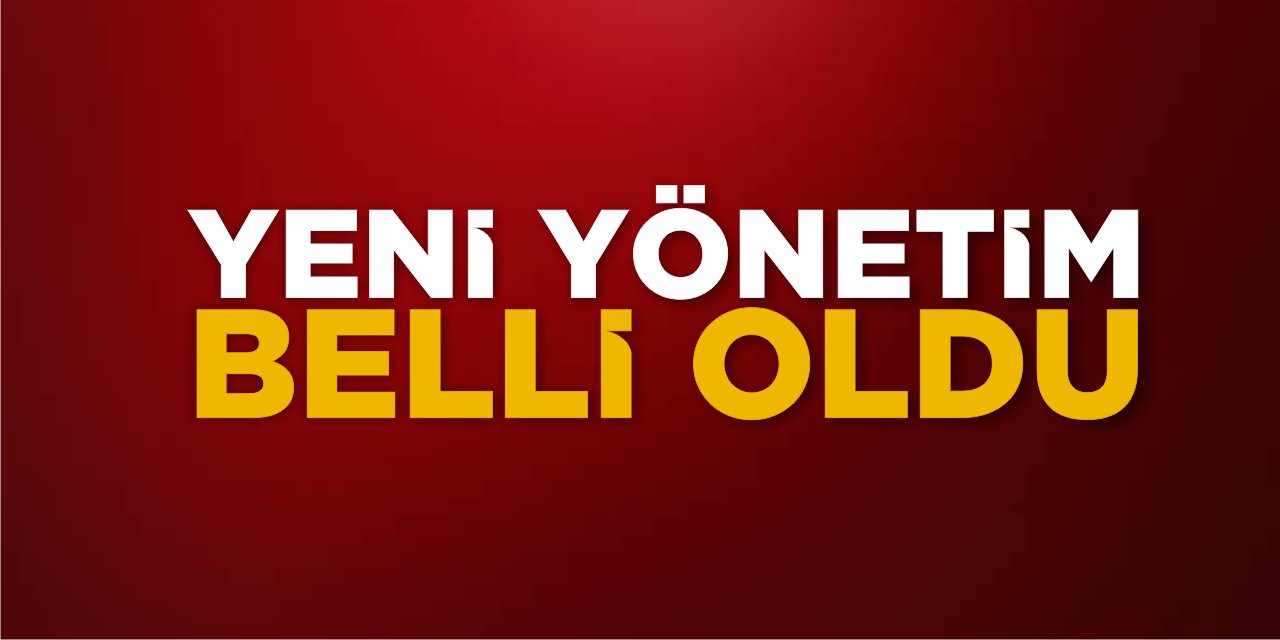 Yeni Yönetim Belli Oldu