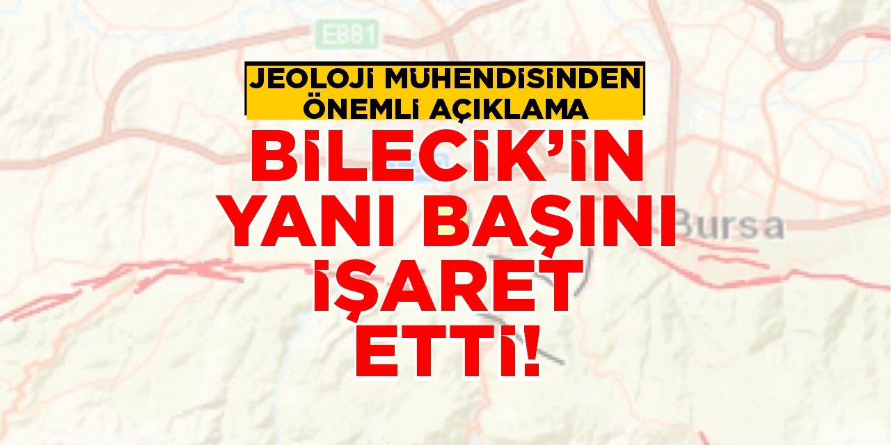 Jeoloji Mühendisinden önemli açıklama: Bilecik'in yanı başını işaret etti