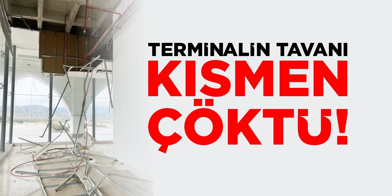 Terminalin tavanı kısmen çöktü!