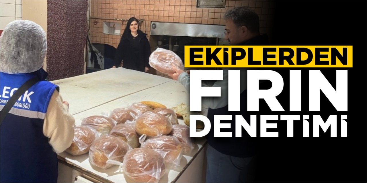 Ekiplerden fırın denetimi!