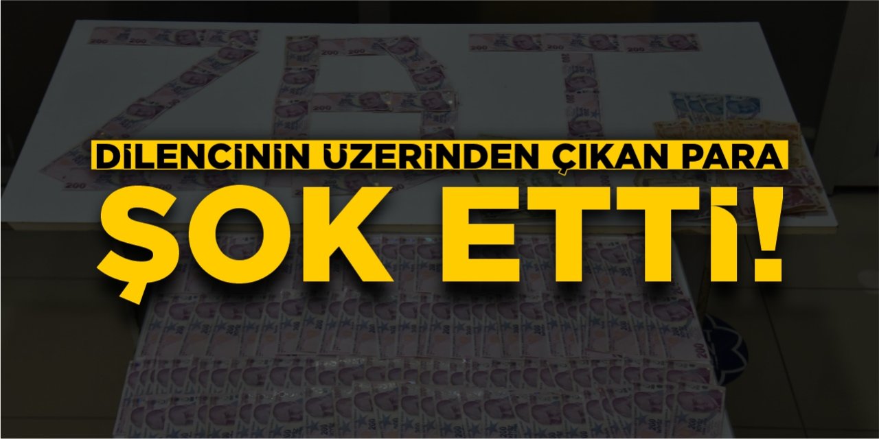 Dilencinin üzerinden çıkan para şok etti