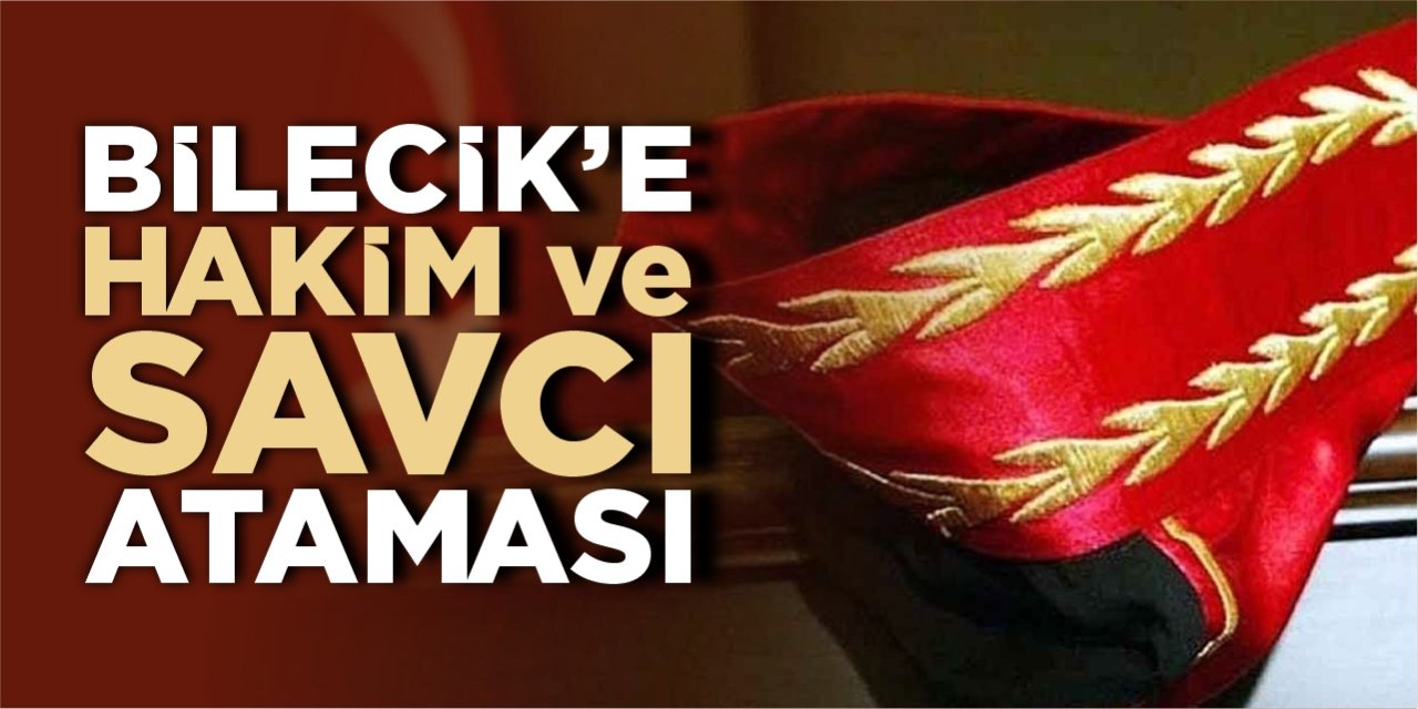 Bilecik'e hakim ve savcı ataması