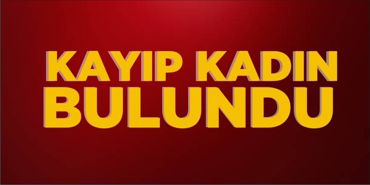 Kayıp Kadın Bulundu