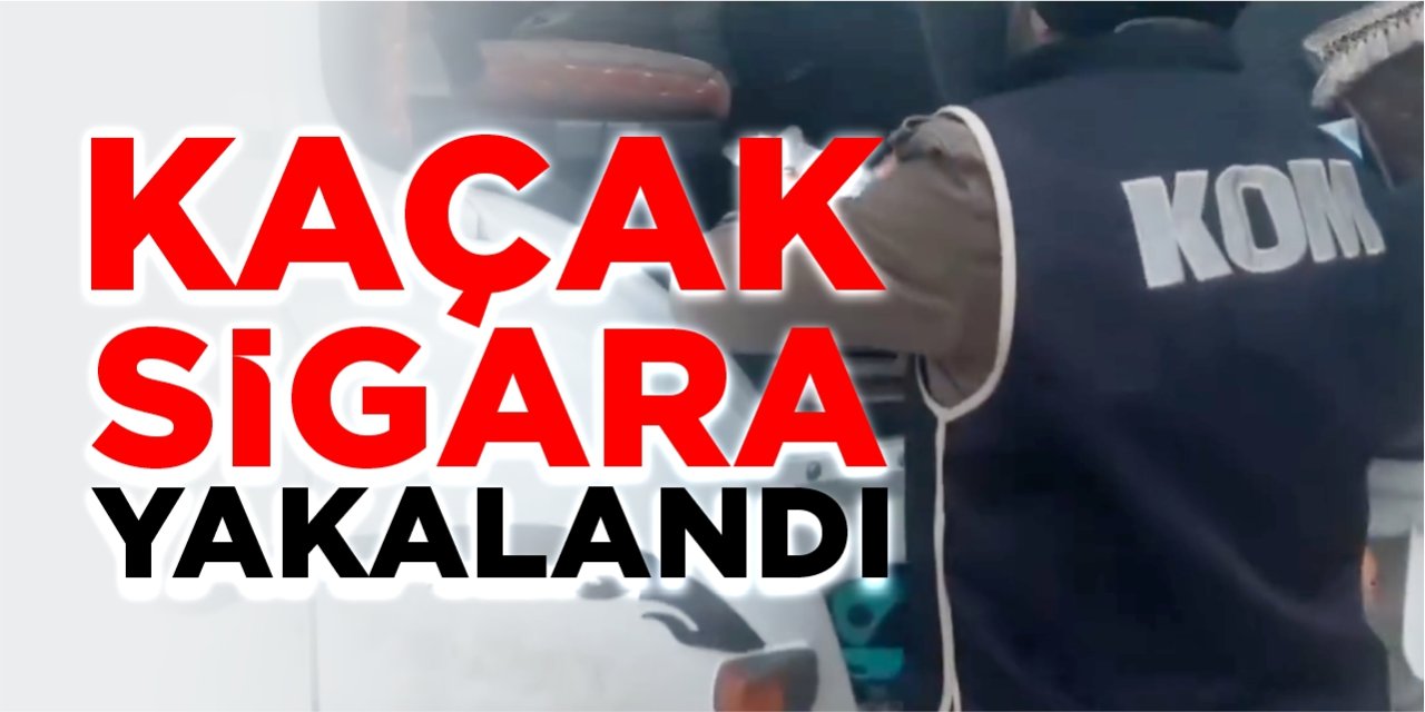 Kaçak sigara yakalandı!