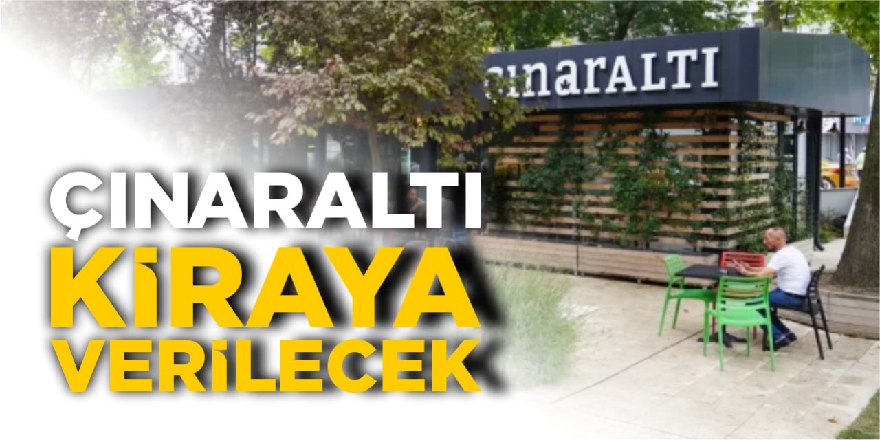 Çınaraltı kiraya verilecek