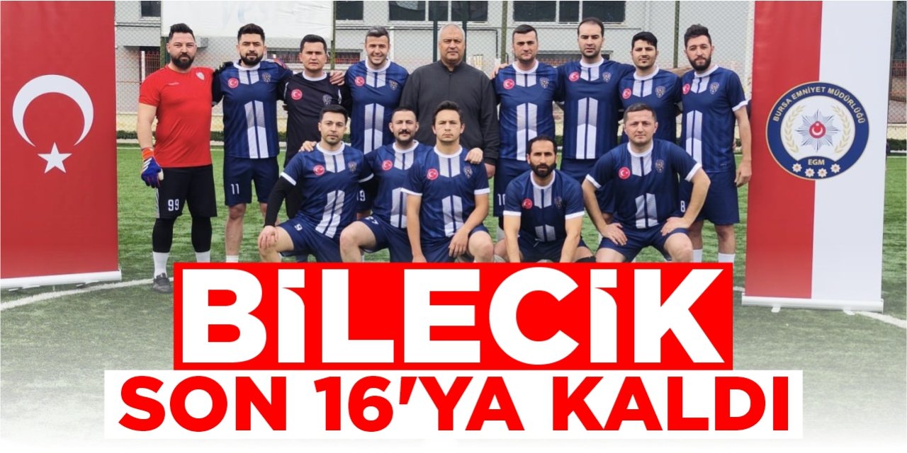 Bilecik, son 16’ya kaldı