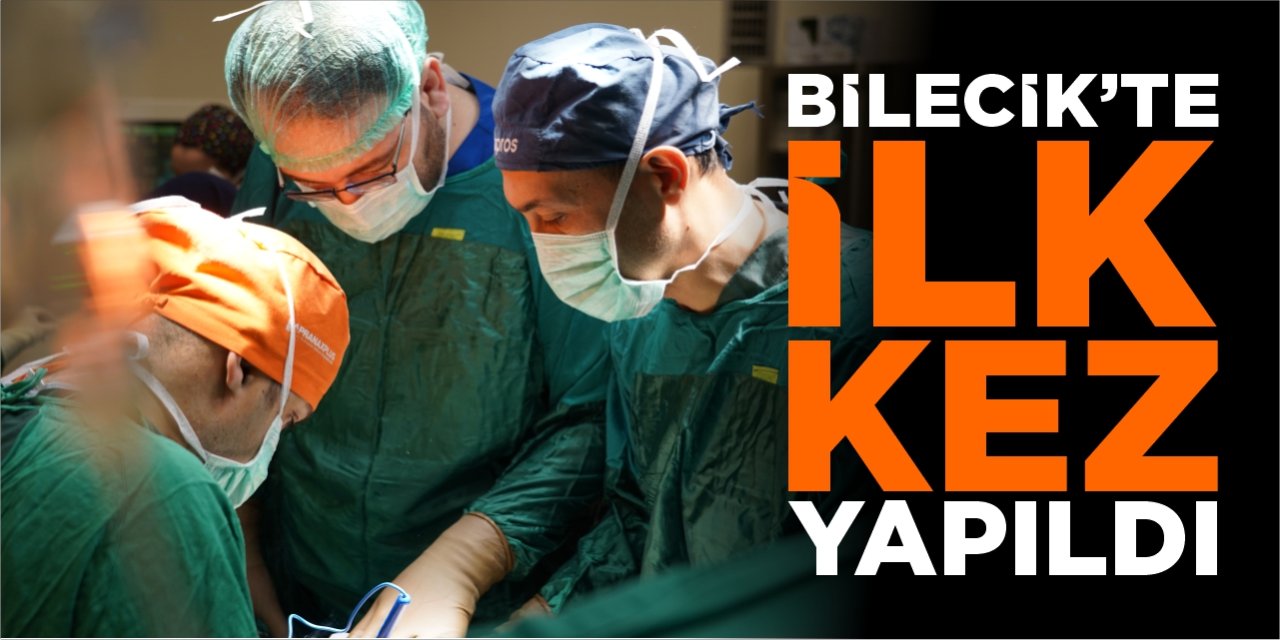 Bilecik’te ilk kez yapıldı