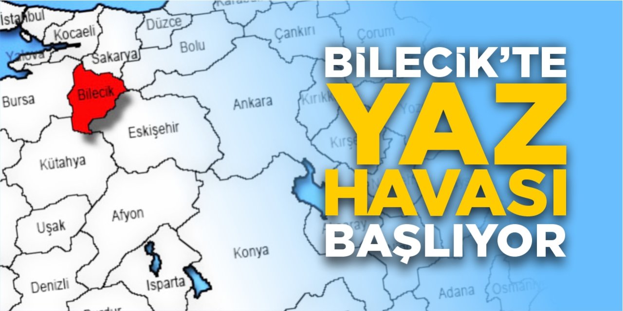 Bilecik'te yaz havası başlıyor