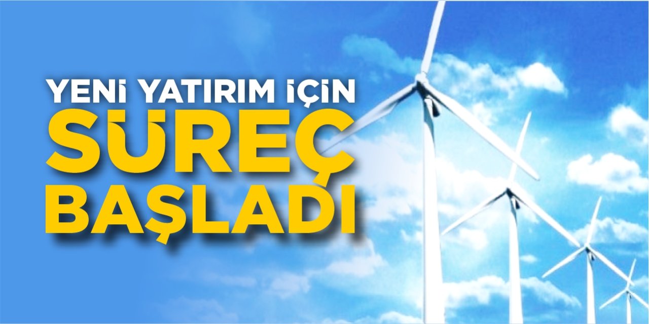 Yeni yatırım için süreç başladı