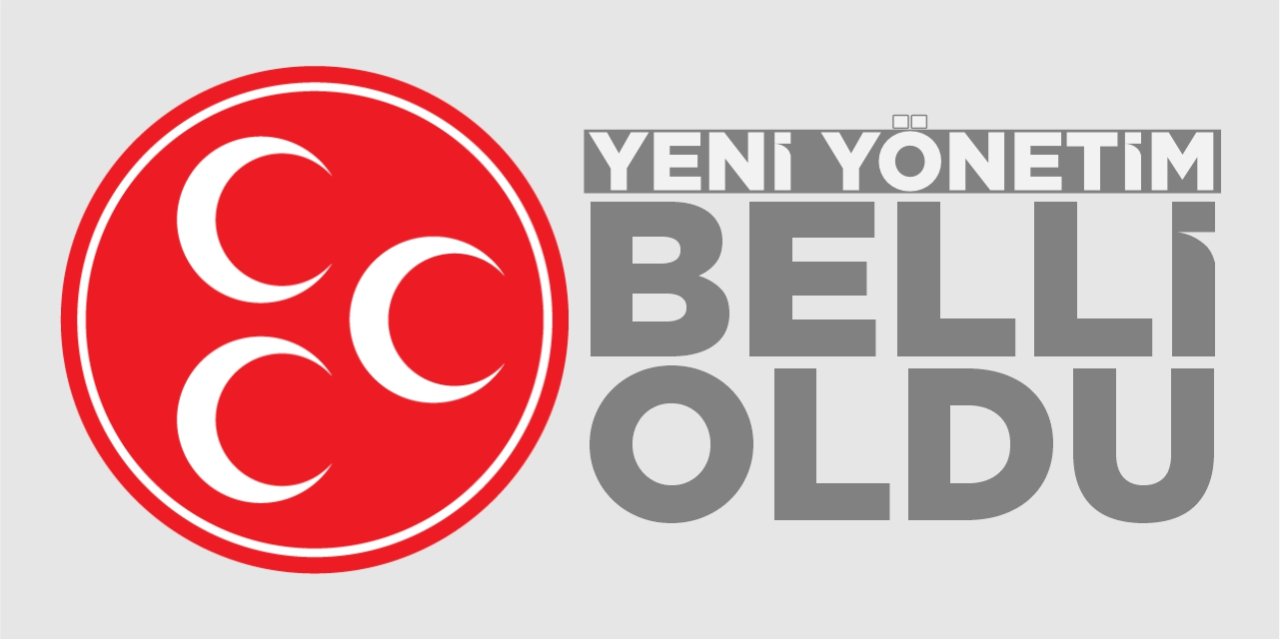 MHP'de yeni yönetim belli oldu