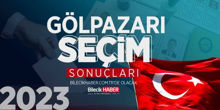 Bilecik Gölpazarı Seçim Sonuçları! | 2023 Gölpazarı AK Parti, CHP, MHP, İYİ Parti oy oranları Bilecik Haber’de