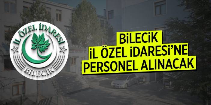 Bilecik İl Özel İdaresi'ne Personel Alınacak