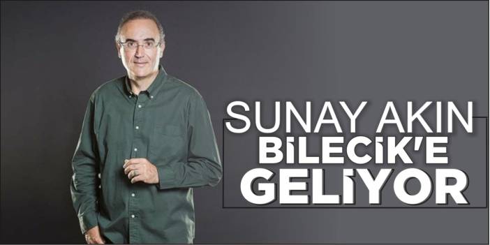 Sunay Akın Bilecik'e geliyor