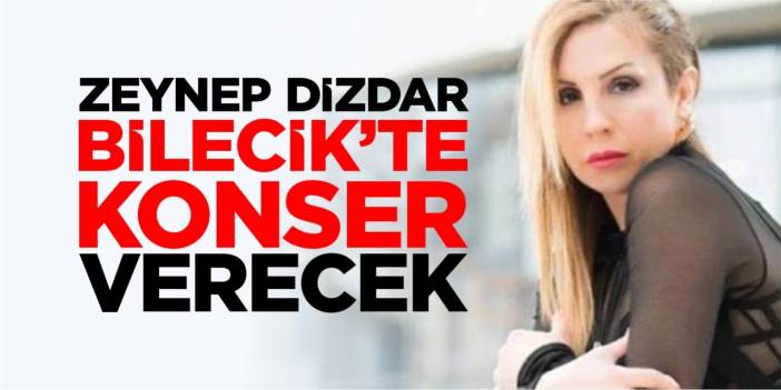 Zeynep Dizdar Bilecik’te konser verecek